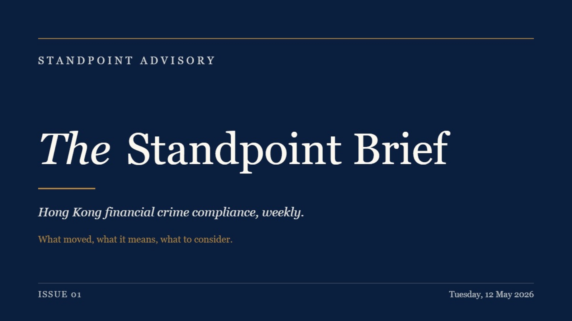 The Standpoint Brief — Issue 01 — Tuesday, 12 May 2026 — Hong Kong financial crime compliance, weekly. What moved, what it means, what to consider.